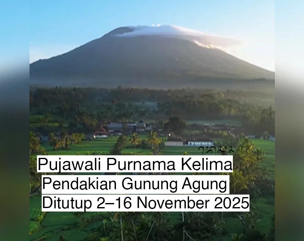 Pujawali Purnama Kelima, Pendakian Gunung Agung Ditutup 2–16 November 2025