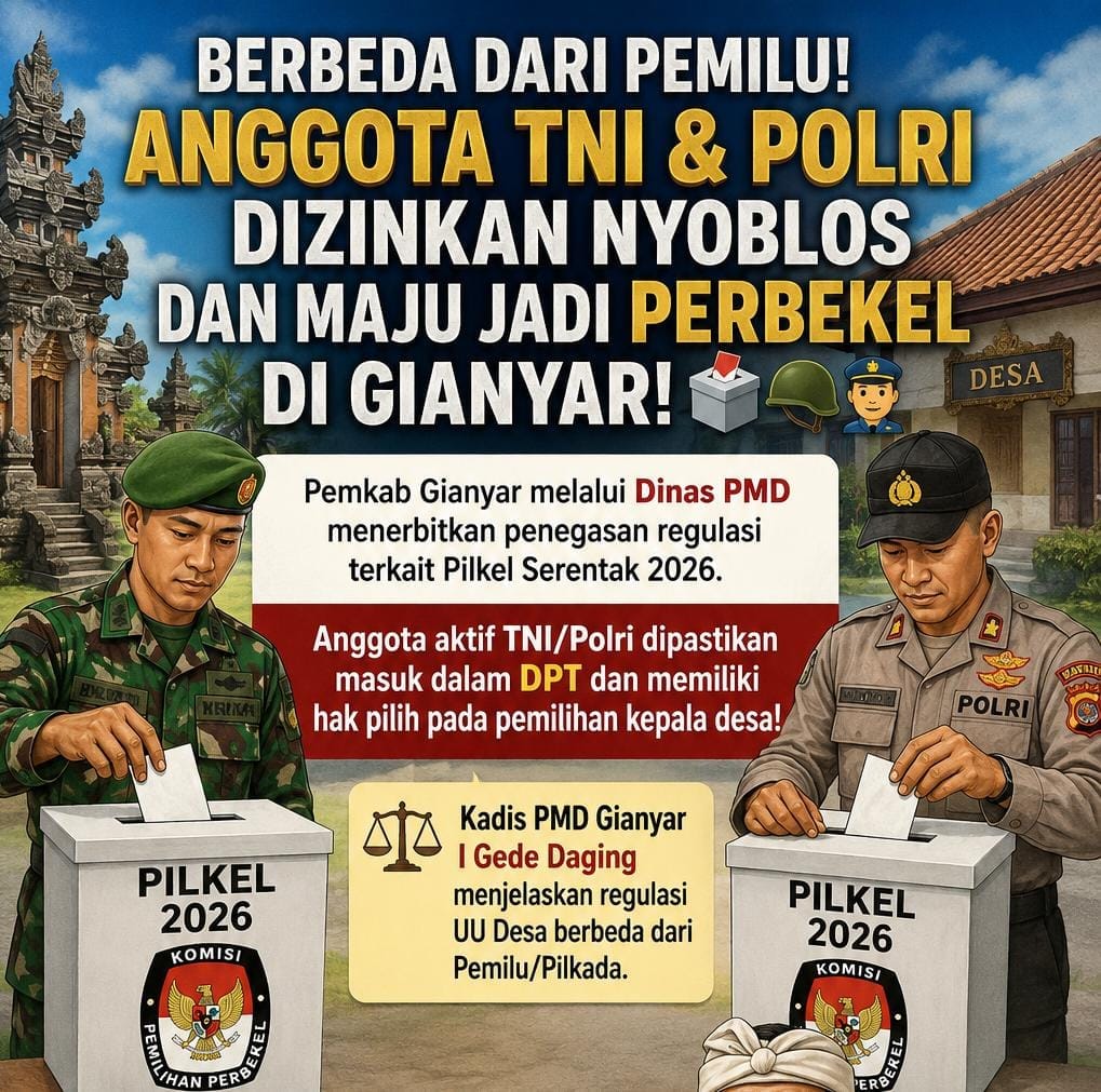 Berbeda dari Pemilu, Anggota TNI-Polri Resmi Diizinkan Nyoblos dan Maju Pilkel Serentak 2026 di Gianyar